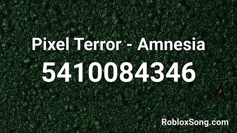 Pixel Terror - Amnesia Roblox ID