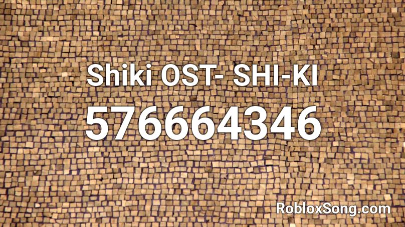 Shiki OST- SHI-KI Roblox ID