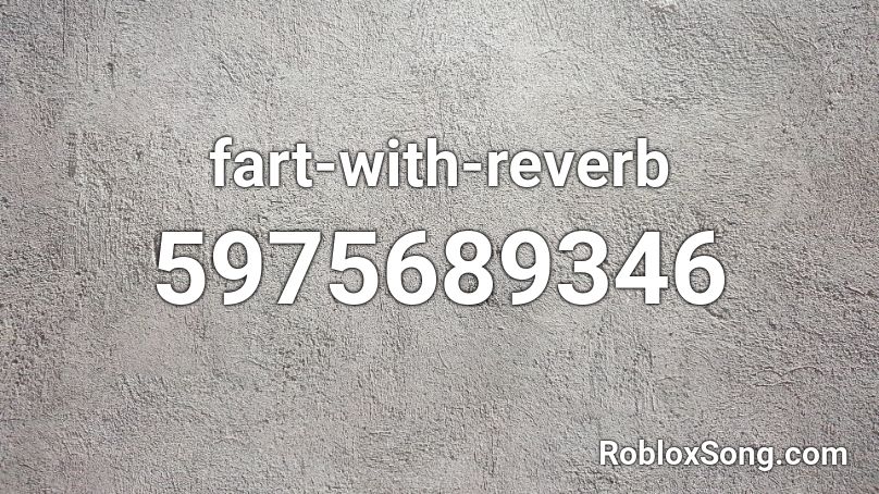 fart-with-reverb Roblox ID