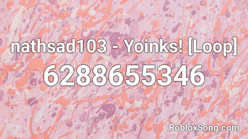 nathsad103 - Yoinks! [Loop] Roblox ID