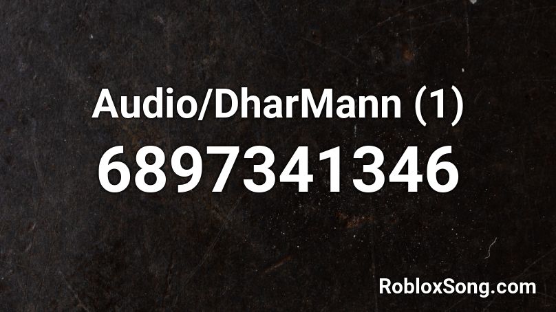 Audio/DharMann (1) Roblox ID