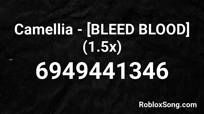Camellia - [BLEED BLOOD] (1.5x) Roblox ID