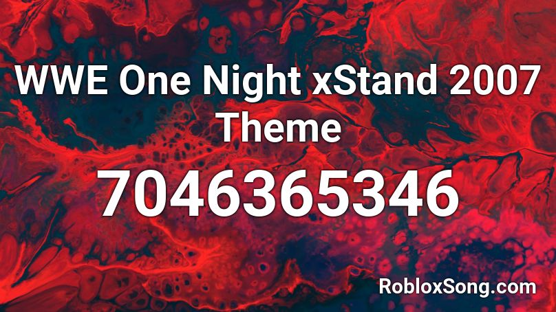 WWE One Night xStand 2007 Theme Roblox ID