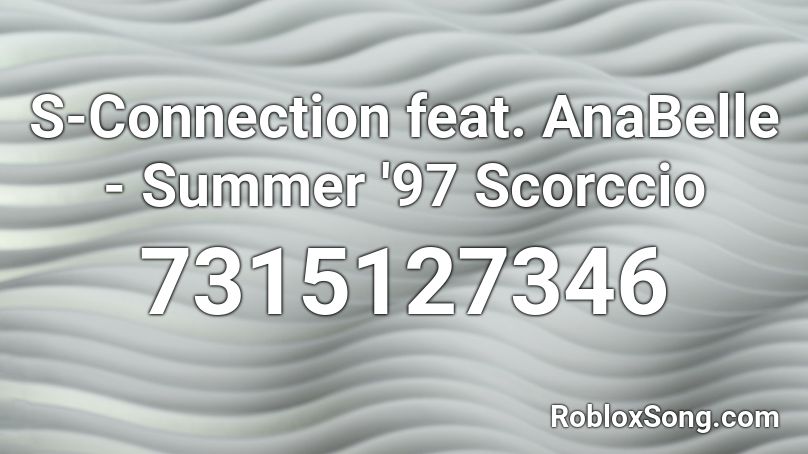 S-Connection feat. AnaBelle - Summer '97 Scorccio Roblox ID