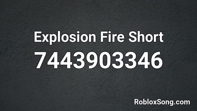 Explosion Fire Short Roblox ID
