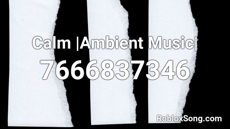 Calm Ambient Music Roblox Id Roblox Music Codes