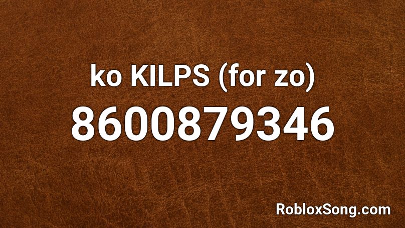 ko KILPS (for zo) Roblox ID