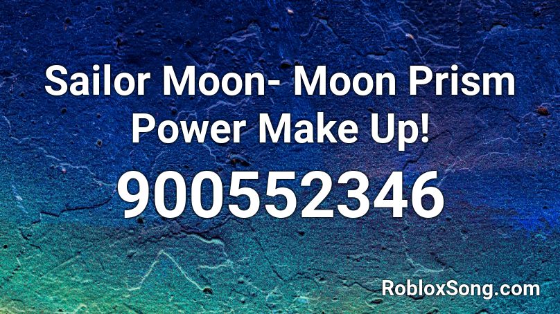 Sailor Moon- Moon Prism Power Make Up! Roblox ID