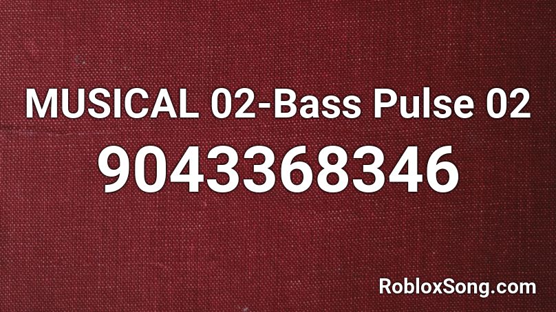 MUSICAL 02-Bass Pulse 02 Roblox ID