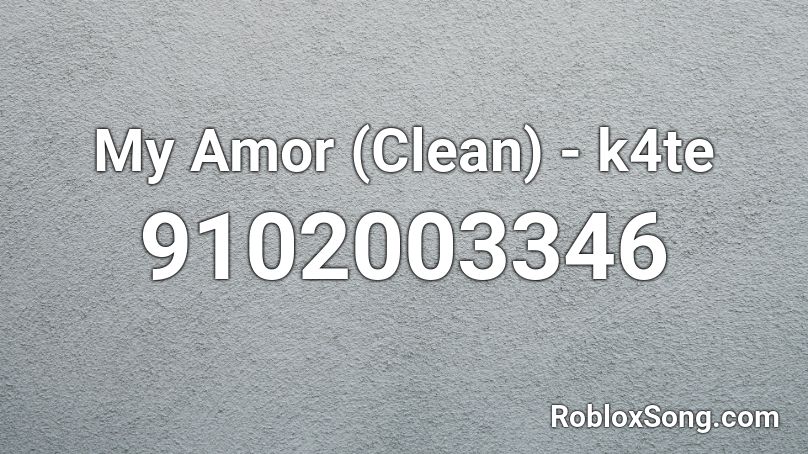 My Amor (Clean) - k4te Roblox ID