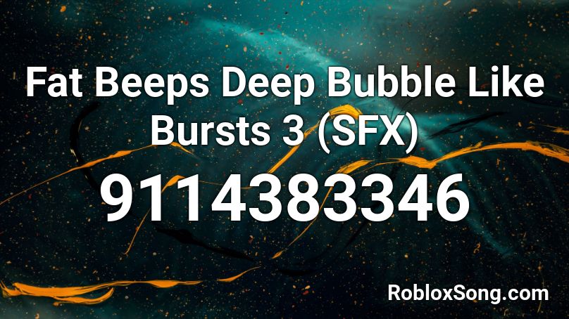 Fat Beeps Deep Bubble Like Bursts 3 (SFX) Roblox ID