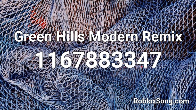 Green Hills Modern Remix Roblox ID