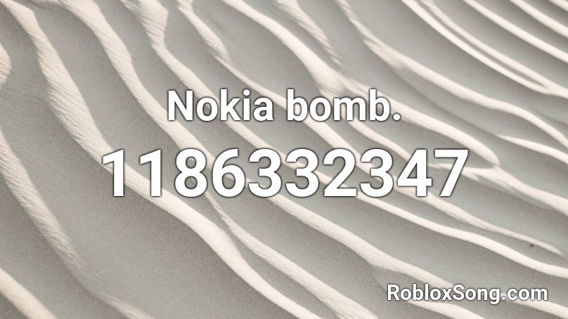 Nokia bomb. Roblox ID