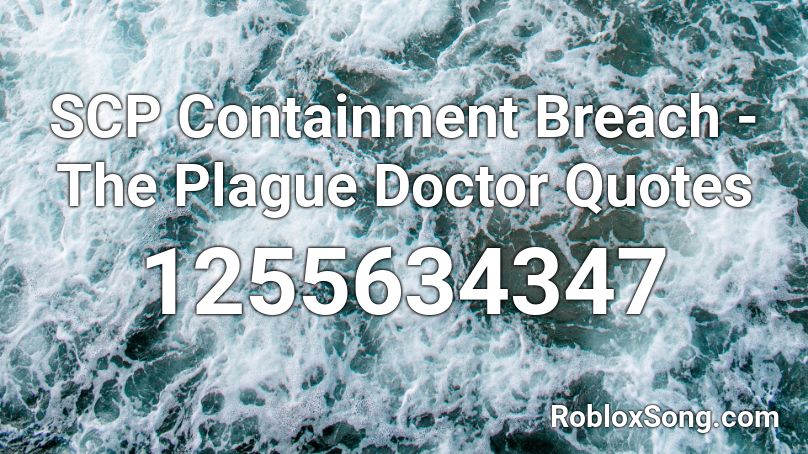 Scp Containment Breach The Plague Doctor Quotes Roblox Id Roblox Music Codes - roblox scp containment breach id
