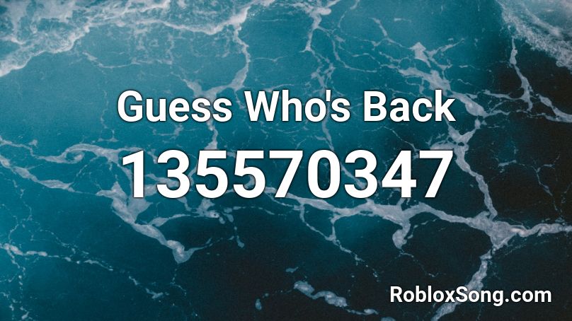 Guess Who S Back Roblox Id Roblox Music Codes - guess roblox codes