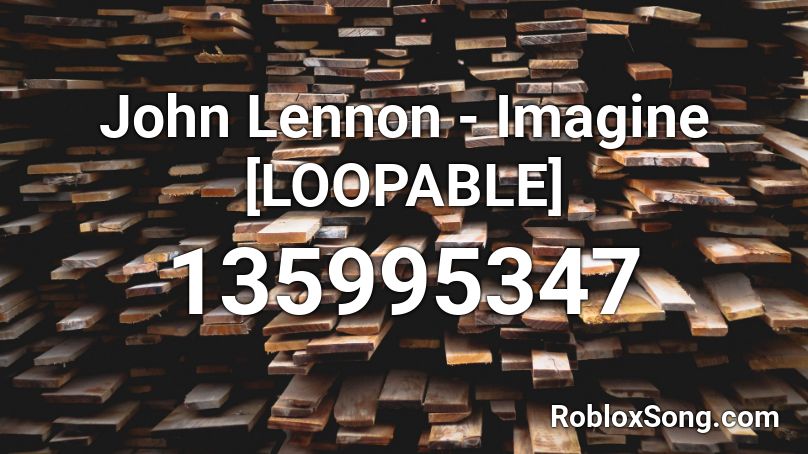 John Lennon - Imagine [LOOPABLE] Roblox ID