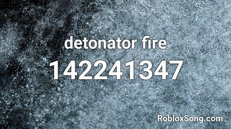 detonator fire Roblox ID