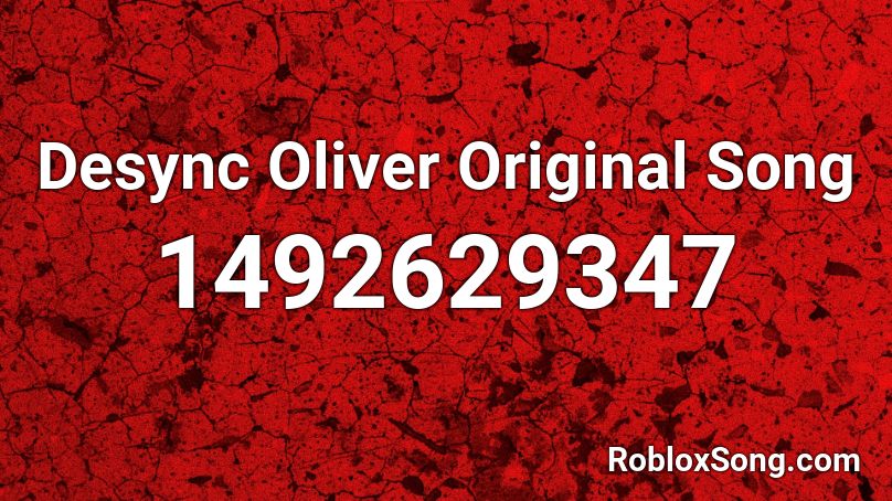 Desync Oliver Original Song  Roblox ID