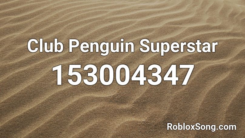 Club Penguin Superstar Roblox ID