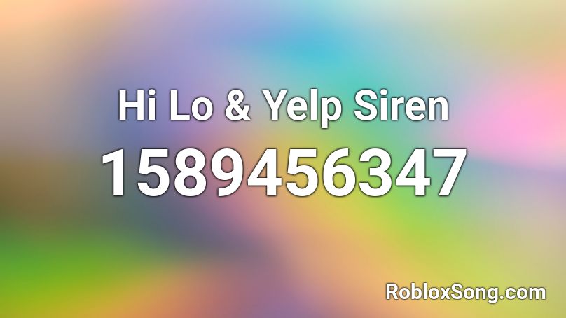 Hi Lo & Yelp Siren Roblox ID