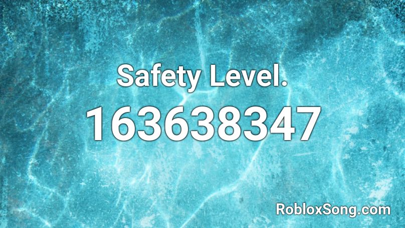 Safety Level. Roblox ID