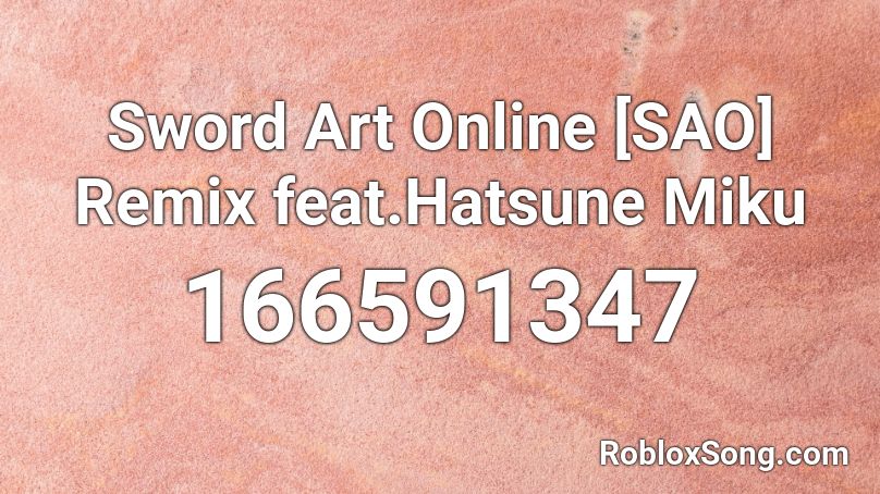 Sword Art Online [SAO] Remix feat.Hatsune Miku  Roblox ID