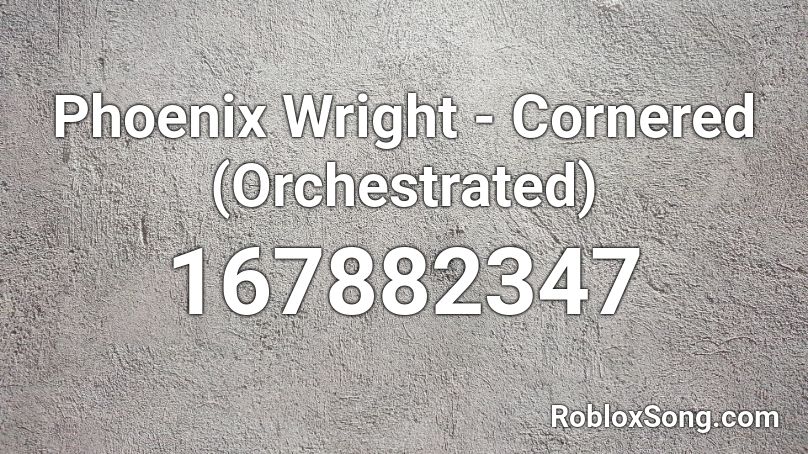 Phoenix Wright - Cornered (Orchestrated) Roblox ID