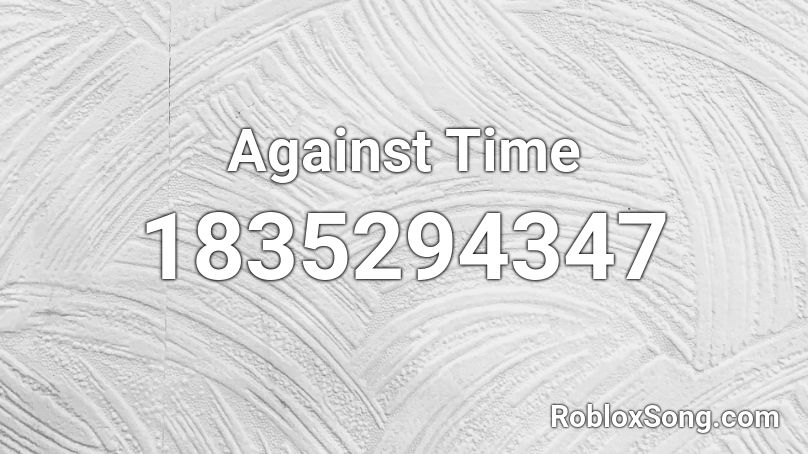 Against Time Roblox ID