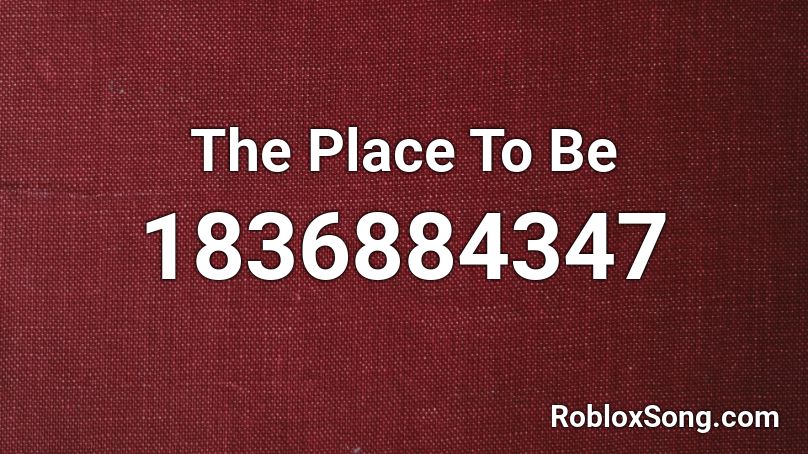 The Place To Be Roblox ID