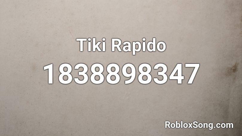 Tiki Rapido Roblox ID