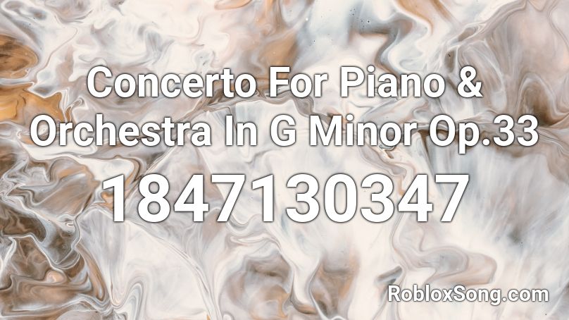 Concerto For Piano & Orchestra In G Minor Op.33 Roblox ID