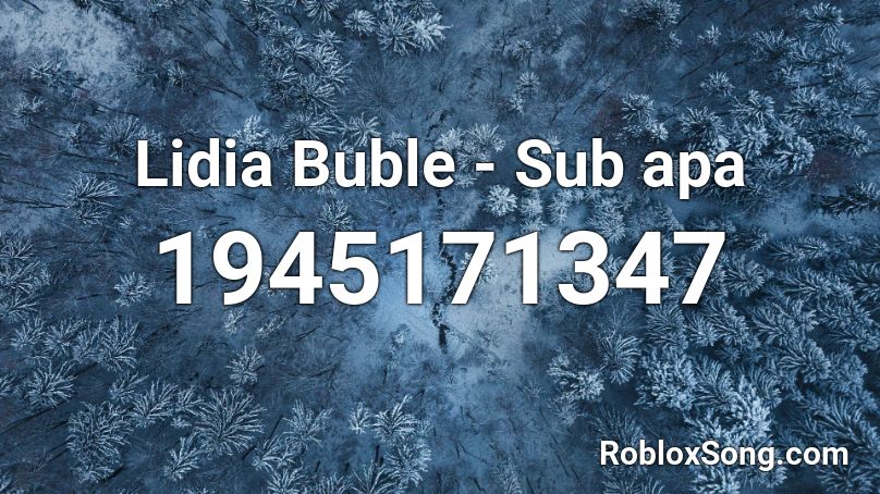 Lidia Buble - Sub apa  Roblox ID