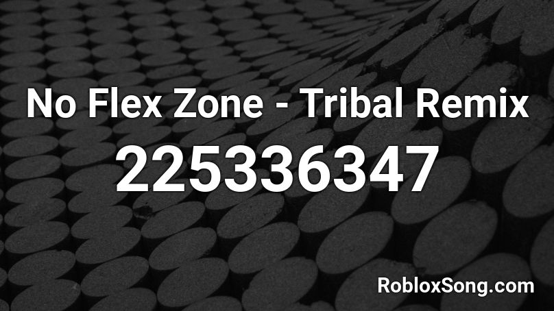 No Flex Zone Tribal Remix Roblox Id Roblox Music Codes - apple ringtone remix roblox id