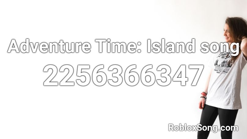 Adventure Time: Island song Roblox ID