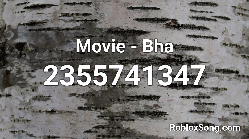 Movie - Bha Roblox ID