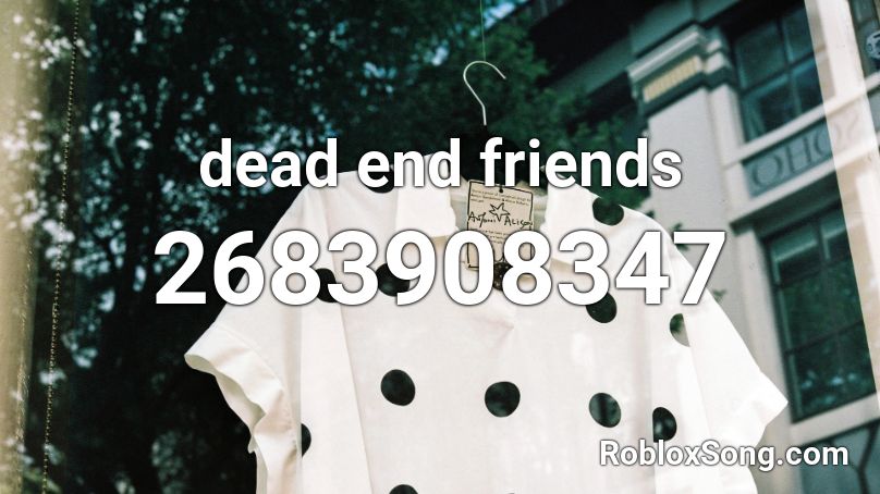 dead end friends Roblox ID