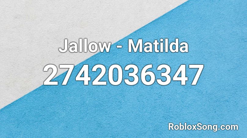 Jallow - Matilda Roblox ID