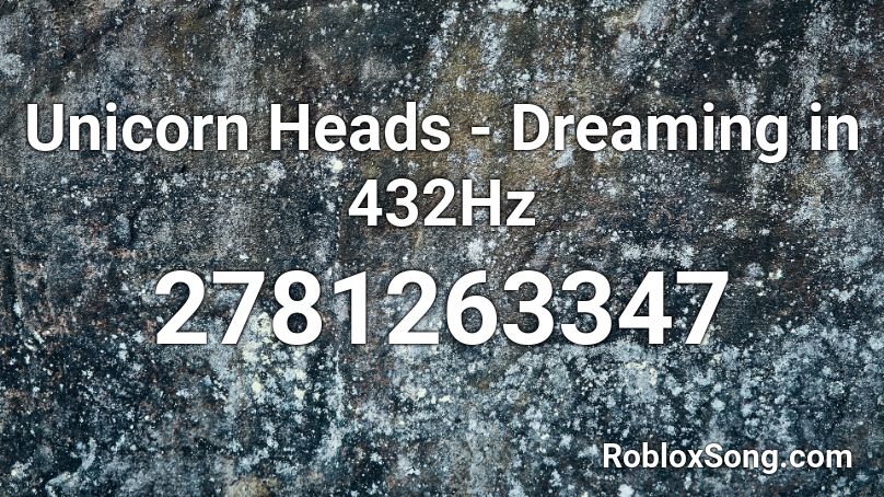Unicorn Heads Dreaming In 432hz Roblox Id Roblox Music Codes - roblox unicorn headband id