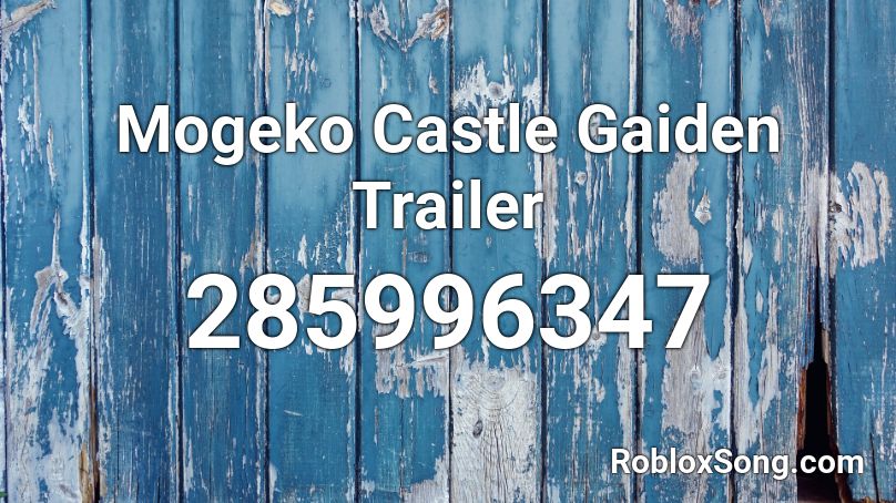 Mogeko Castle Gaiden Trailer Roblox ID