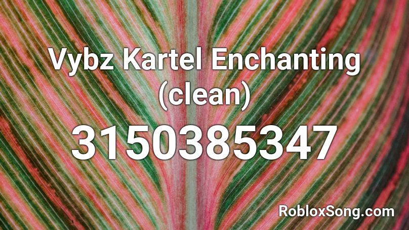 Vybz Kartel Enchanting (clean) Roblox ID