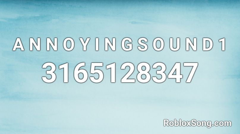 A N N O Y I N G S O U N D 1 Roblox ID