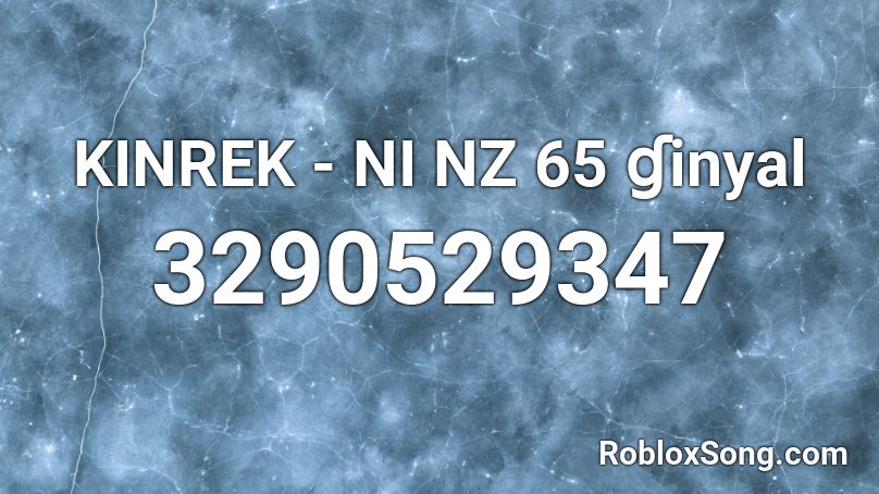 KINREK - NI NZ 65 ɠinyal Roblox ID