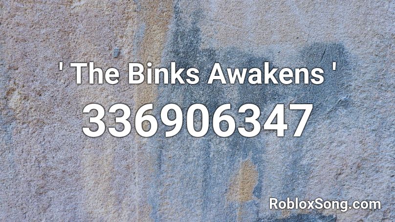 ' The Binks Awakens ' Roblox ID