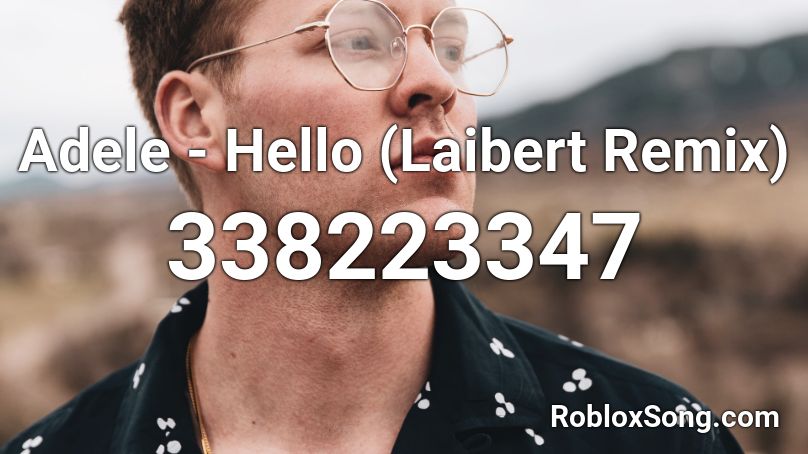 Adele - Hello (Laibert Remix) Roblox ID