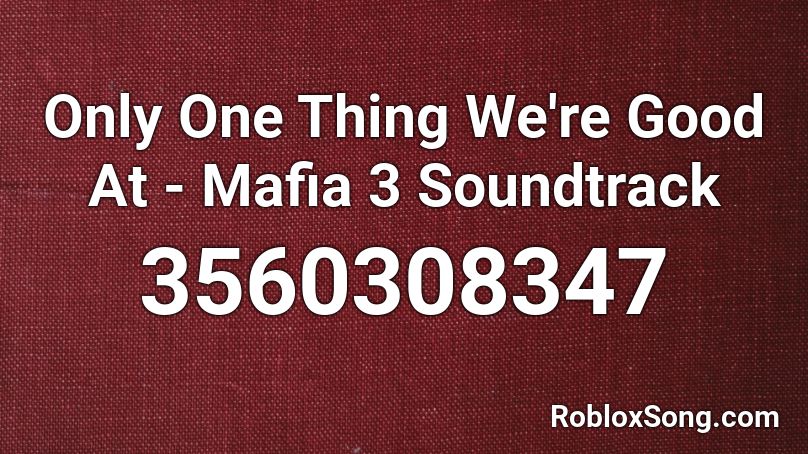 Only One Thing We're Good At - Mafia 3 Soundtrack Roblox ID