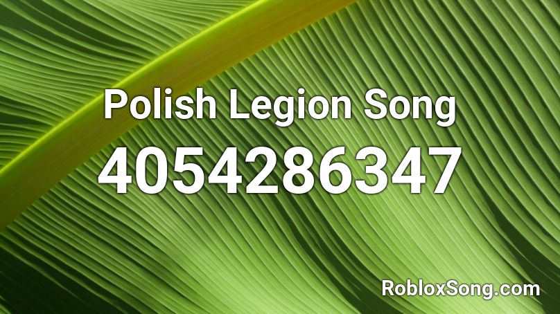 Polish Legion Song Roblox ID