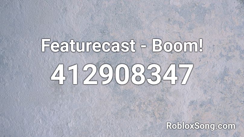 Featurecast - Boom! Roblox ID