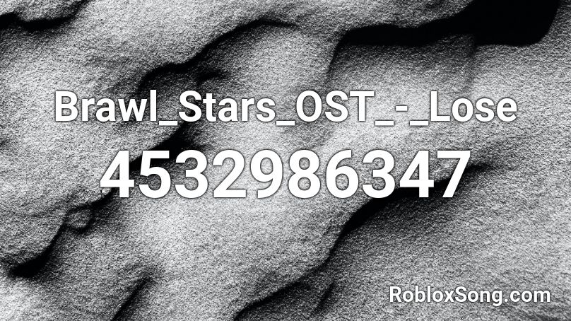 Brawl_Stars_OST_-_Lose Roblox ID