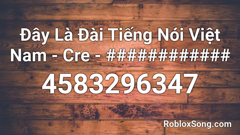 đay La đai Tiếng Noi Việt Nam Cre Roblox Id Roblox Music Codes - id music roblox vietnam