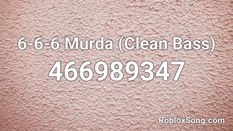 6-6-6 Murda (Clean Bass) Roblox ID